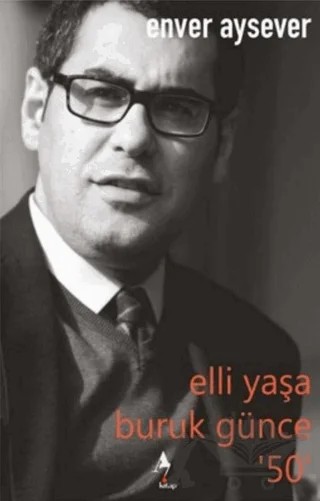Elli Yaşa Buruk Günce 50 – Enver Aysever – A7 Kitap kitap kapağı
