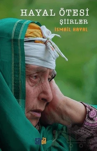 Hayal Ötesi - Şiirler – İsmail Hayal – Sayda Yayınları kitap kapağı