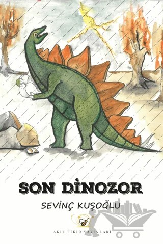 Son Dinozor – Sevinç Kuşoğlu – Akıl Fikir Yayınları kitap kapağı