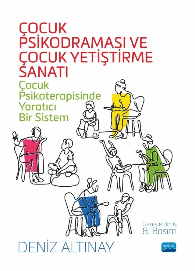 ÇOCUK PSİKODRAMASI VE ÇOCUK YETIŞTIRME SANATI - Çocuk Psikoterapisinde Yaratıcı Bir Sistem – Deniz Altınay – Nobel Akademik Yayıncılık kitap kapağı