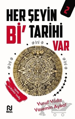 Her Şeyin Bi’ Tarihi Var - 2 – Yusuf Yıldız, Yasemin Aykol – Nesil Yayınları kitap kapağı