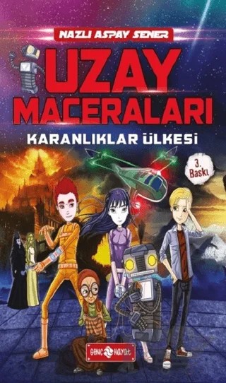 Uzay Maceraları - Karanlıklar Ülkesi 1 – Nazlı Aspay Sener – Genç Hayat kitap kapağı