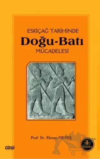 Eski Çağ Tarihinde Doğu-Batı Mücadelesi – Ekrem Memiş – Çizgi Kitabevi Yayınları kitap kapağı