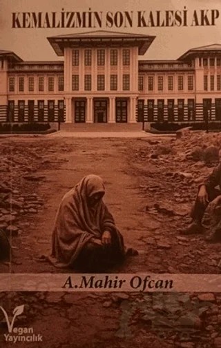 Kemalizmin Son Kalesi – A. Mahir Ofcan – Vegan Yayıncılık kitap kapağı