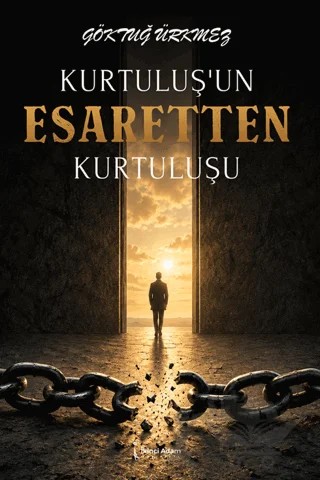 Kurtuluş’un Esaretten Kurtuluşu – Göktuğ Ürkmez – İkinci Adam Yayınları kitap kapağı