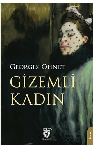 Gizemli Kadın – Georges Ohnet – Dorlion Yayınları kitap kapağı