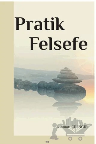 Pratik Felsefe – Lokman Çilingir – Elis Yayınları kitap kapağı