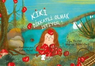 Kiki Dikkatli Olmak İstiyor! – Merve Demirbaş – Parya Kitap kitap kapağı