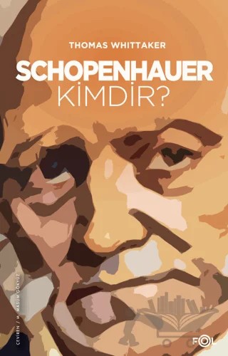 Schopenhauer Kimdir? – Thomas Whittaker – Fol Kitap kitap kapağı