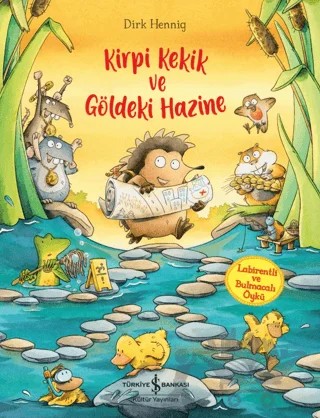 Kirpi Kekik ve Göldeki Hazine – Dirk Hennig – İş Bankası Kültür Yayınları kitap kapağı