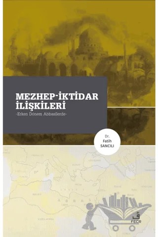 Mezhep-İktidar İlişkileri – Fatih Sancılı – Fecr Yayınları kitap kapağı