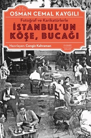 Fotoğraf ve Karikatürlerle İstanbul'un Köşe Bucağı – Osman Cemal Kaygılı – Everest Yayınları kitap kapağı