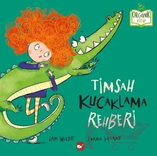 Timsah Kucaklama Rehberi – Sam Wilde – Beyaz Balina Yayınları kitap kapağı