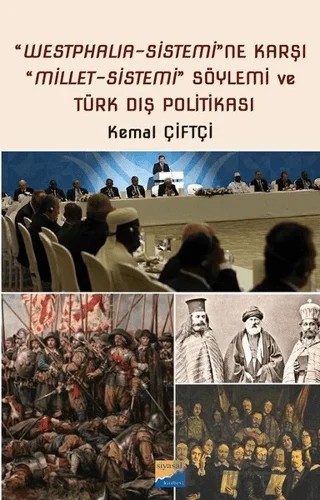 Westphalia‐Sistemi'ne Karşı Millet‐Sistemi Söylemi ve Türk Dış Politikası – Kemal Çiftçi – Siyasal Kitabevi kitap kapağı