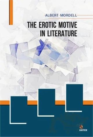 The Erotic Motive in Literature – Albert Mordell – Kriter Yayınları kitap kapağı