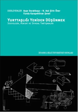 Yurttaşlığı Yeniden Düşünmek – Ayşe Durakbaşa, Funda Karapehlivan Şenel, N. Aslı Şirin Öner – İstanbul Bilgi Üniversitesi Yayınları kitap kapağı