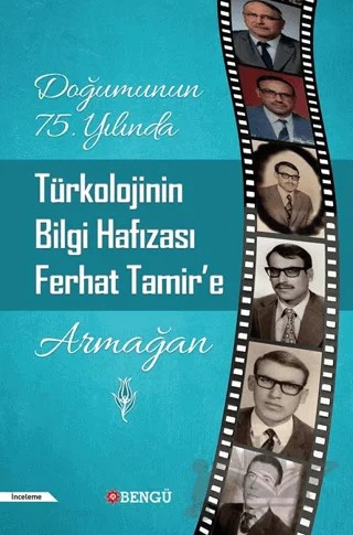Doğumunun 75. Yılında Türkolojinin Bilgi Hafızası Ferhat Tamir’e Armağan – Kolektif – Bengü Yayınları kitap kapağı