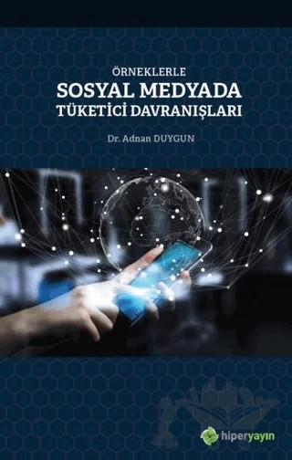 Örneklerle Sosyal Medyada Tüketici Davranışları – Adnan Duygun – Hiperlink Yayınları kitap kapağı