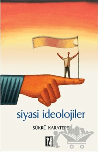 Siyasi İdeolojiler – Şükrü Karatepe – İz Yayıncılık kitap kapağı