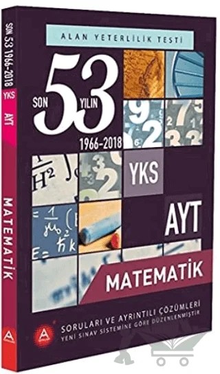 YKS AYT Matematik Son 53 Yılın Soruları ve Ayrıntılı Çözümleri 1966-2018 – Kolektif – A Yayınları kitap kapağı