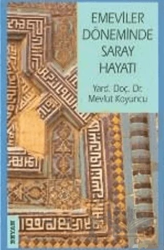 Emeviler Döneminde Saray Hayatı – Mevlüt Koyuncu – Beyan Yayınları kitap kapağı