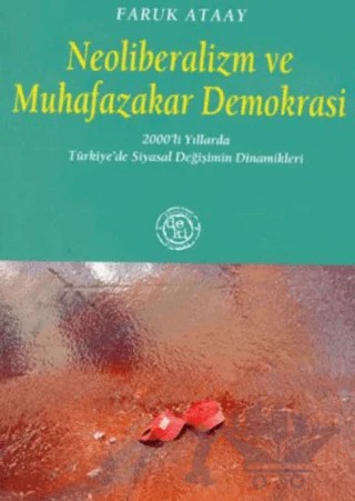 Neoliberalizm ve Muhafazakar Demokrasi – Faruk Ataay – De Ki Yayınları kitap kapağı