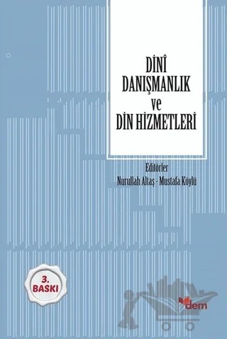 Dini Danışmanlık ve Din Hizmetleri – Mustafa Köylü, Nurullah Altaş – Dem Yayınları kitap kapağı
