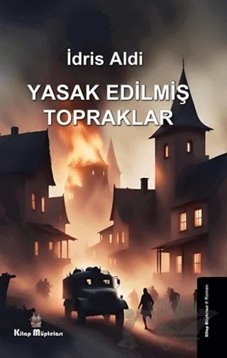 Yasak Edilmiş Topraklar – İdris Aldı – Kitap Müptelası Yayınları kitap kapağı