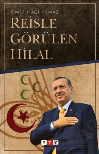 Reisle Görülen Hilal – Ömer Naci Yılmaz – Yeni Türkiye Yayınları kitap kapağı