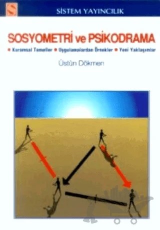 Sosyometri ve Psikodrama Kuramsal Temeller / Uygulamalardan Örnekler / Yeni Yaklaşımlar – Üstün Dökmen – Sistem Yayıncılık kitap kapağı