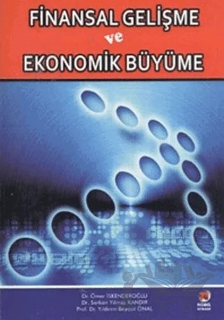 Finansal Gelişme ve Ekonomik Büyüme – Ömer İskenderoğlu, Serkan Yılmaz Kandır, Yıldırım Beyazıt Önal – Adana Nobel Kitabevi kitap kapağı