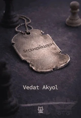 Seçemediklerim – Vedat Akyol – Luna Yayınları kitap kapağı