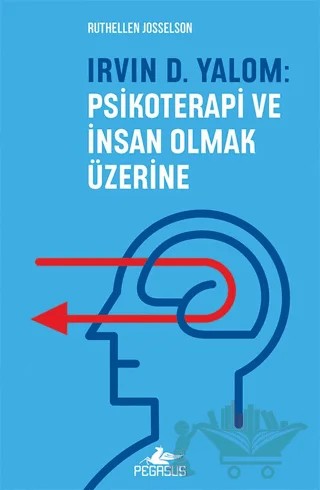 Irvın D. Yalom: Psikoterapi Ve İnsan Olmak Üzerine – Ruthellen Josselson – Pegasus Yayınları kitap kapağı