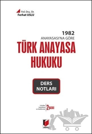 Türk Anayasa Hukuku Ders Notları – Ferhat Uslu – Adalet Yayınevi kitap kapağı
