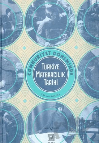 Cumhuriyet Döneminde Türkiye Matbaacılık Tarihi – Gökhan Akçura – Yapı Kredi Yayınları kitap kapağı