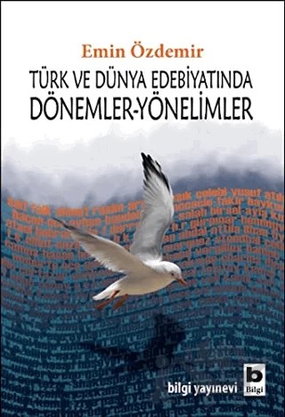 Türk ve Dünya Edebiyatında Dönemler-Yönelimler – Emin Özdemir – Bilgi Yayınevi kitap kapağı