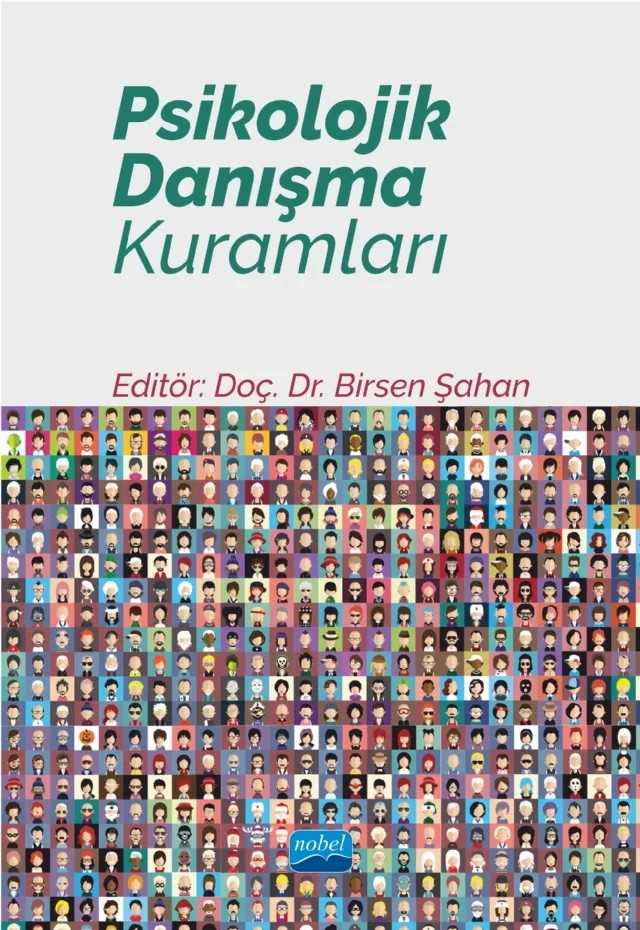 Psikolojik Danışma Kuramları – Ayça Saraç, Birsen Şahan, Çağla karademir, Doğangün Ayyıldız Aslan, Gülşah Yıldırım, Hakan Büyükçolpan, Hanife Akgül, Hasan Sarıcı, Okan Bilgin, Osman Tunç, Sedef Ünsal Seydooğulları, Suat Kılıçarslan, Süleyman Akçıl, Sümbül Yalnızca Yıldırım – Nobel Akademik Yayıncılık kitap kapağı