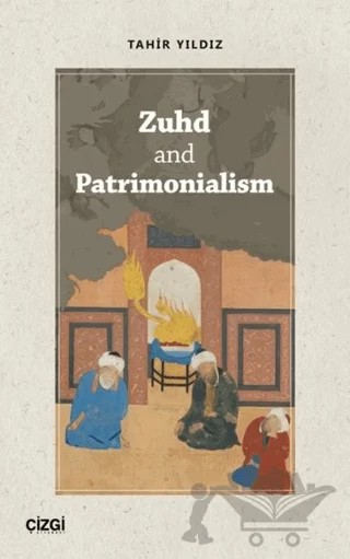 Zuhd and Patrimonialism – Tahir Yıldız – Çizgi Kitabevi Yayınları kitap kapağı