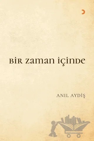 Bir Zaman İçinde – Anıl Aydiş – Cinius Yayınları kitap kapağı