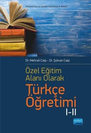 Özel Öğretim Alanı Olarak Türkçe Öğretimi I-II – Mehrali Calp - Şükran Calp – Nobel Akademik Yayıncılık kitap kapağı
