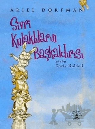Sivri Kulaklıların Başkaldırısı – Ariel Dorfman – Büyülü Fener Yayınları kitap kapağı