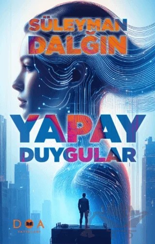 Yapay Duygular – Süleyman Dalğın – DOA Yayınları kitap kapağı