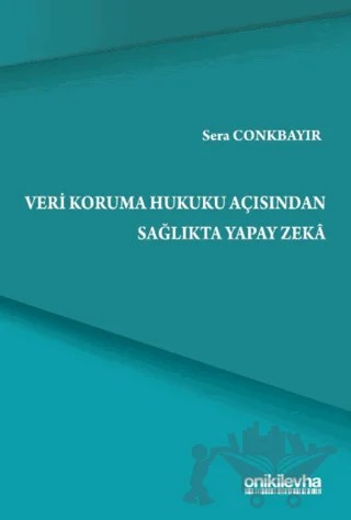 Veri Koruma Hukuku Açısından Sağlıkta Yapay Zeka – Sera Conkbayır – On İki Levha Yayınları kitap kapağı