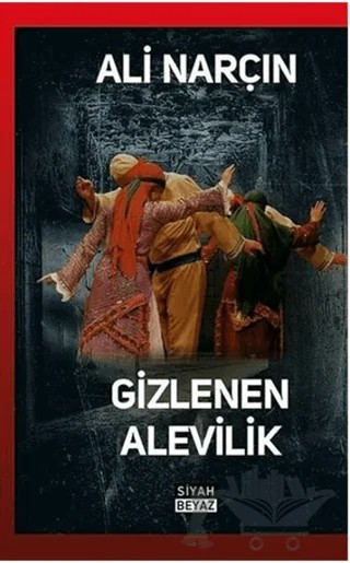 Gizlenen Alevilik – Ali Narçın – Siyah Beyaz Yayınları kitap kapağı