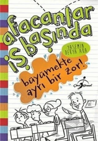 Büyümekte Ayrı Bir Zor! - Afacanlar İş Başında – Yasemin Derya Aka – Çocuk Gezegeni kitap kapağı