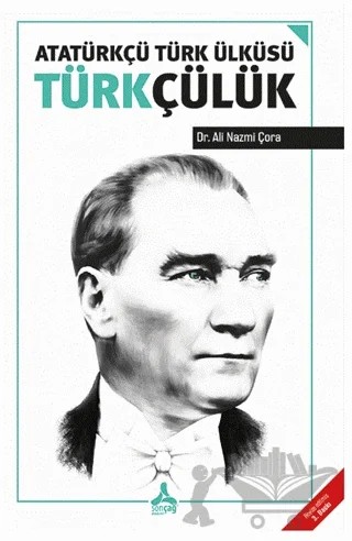 Atatürkçü Türk Ülküsü Türkçülük – Ali Nazmi Çora – Sonçağ Yayınları kitap kapağı