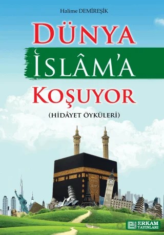 Dünya İslam'a Koşuyor – Halime Demireşik – Erkam Yayınları kitap kapağı