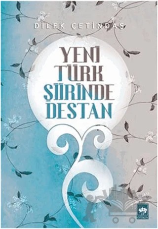 Yeni Türk Şiirinde Destan – Dilek Çetindaş – Ötüken Neşriyat kitap kapağı