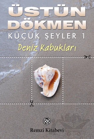 Deniz Kabukları - Küçük Şeyler 1 – Üstün Dökmen – Remzi Kitabevi kitap kapağı