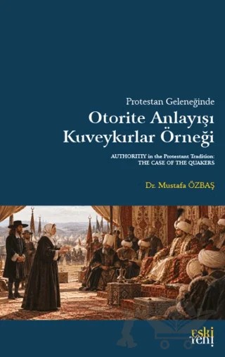 Protestan Geleneğinde Otorite Anlayışı: Kuveykırlar Örneği – Mustafa Özbaş – Eski Yeni Yayınları kitap kapağı